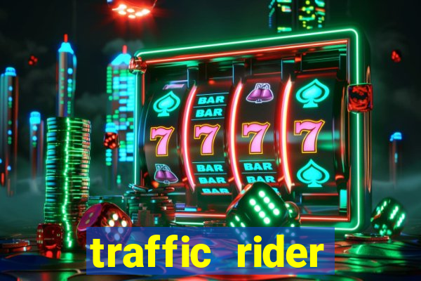 traffic rider dinheiro infinito